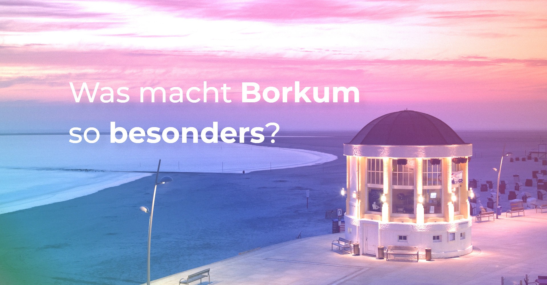 Urlaub an der Nordsee: Was macht Borkum so besonders?