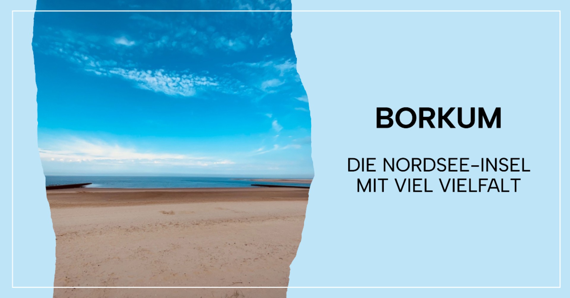 Borkum: Die Nordsee-Insel mit viel Vielfalt
